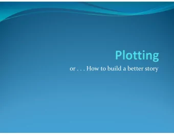 or . . . How to build a better story  Two kinds of writers  Discovery writers-  figure out