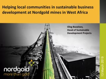 development at Nordgold mines in West Africa  Oleg Bazaleev,  Head of Sustainable  Development