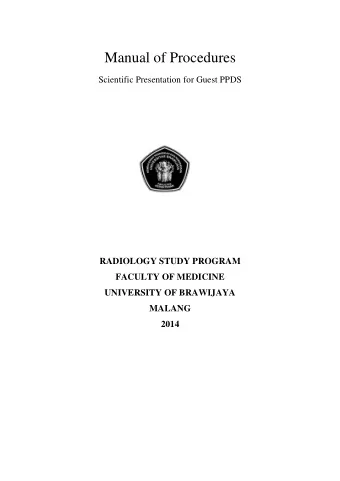 Manual of Procedures  Scientific Presentation for Guest PPDS  RADIOLOGY STUDY PROGRAM  FACULTY OF