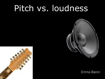 Pitch vs. loudness  Emma Baron  High pitch  What is Pitch  Pitch is as high or low a sound  can go.