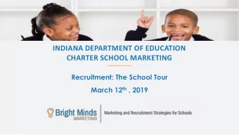 INDIANA DEPARTMENT OF EDUCATION  CHARTER SCHOOL MARKETING  Recruitment: The School Tour March 12 th