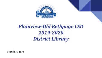 Plainview-Old Bethpage CSD  2019-2020  District Library  March 11, 2019 Keys to Success