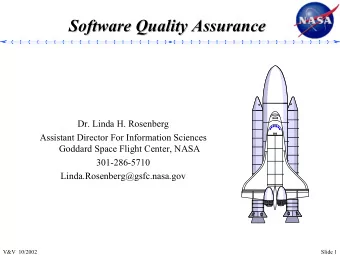 Software Quality Assurance  Software Quality Assurance  Dr. Linda H. Rosenberg  Assistant Director
