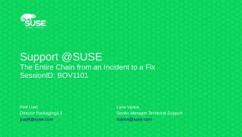 Support @SUSE  The Entire Chain from an Incident to a Fix  SessionID: BOV1101  Petr Uzel  Lynn