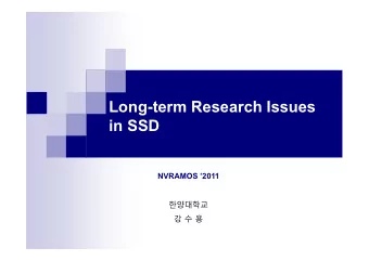 Long-term Research Issues  in SSD  NVRAMOS 2011        Research Issues: