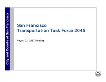 San Francisco  Transportation Task Force 2045  August 21, 2017 Meeting  Todays Meeting