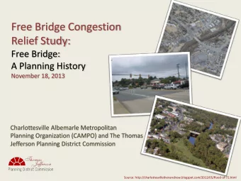 Free Bridge Congestion  Relief Study:  Free Bridge:  A Planning History  November 18, 2013