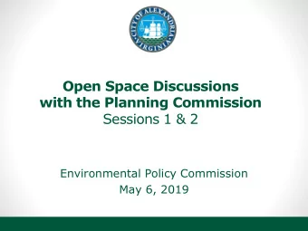 Open Space Discussions  with the Planning Commission  Sessions 1 &amp; 2  Environmental Policy