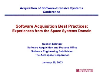Software Acquisition Best Practices:  Experiences from the Space Systems Domain  Suellen Eslinger