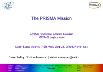 The PRISMA Mission  Cristina Ananasso, Claudio Galeazzi  PRISMA project team  Italian Space Agency