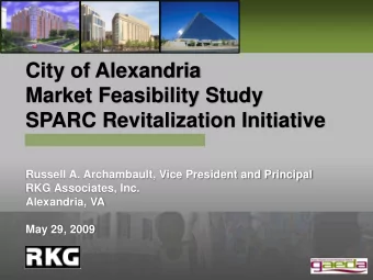 Market Feasibility Study  SPARC Revitalization Initiative  Russell A. Archambault, Vice President