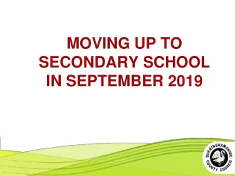 MOVING UP TO  SECONDARY SCHOOL IN SEPTEMBER 2019  Timeline  What  When  Familiarisation booklet  By