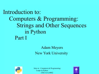 Introduction to:  Computers &amp; Programming: Strings and Other Sequences  in Python  Part I  Adam