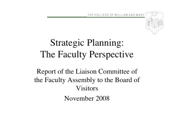 Strategic Planning:  The Faculty Perspective  Report of the Liaison Committee of  the Faculty