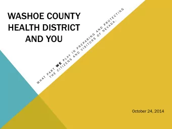 WASHOE COUNTY  HEALTH DISTRICT  AND YOU  October 24, 2014  WELCOME  Hello, an  He  and welcome