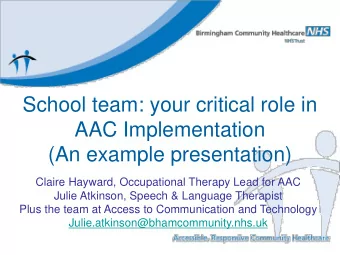 School team: your critical role in  AAC Implementation  (An example presentation)  Claire Hayward,