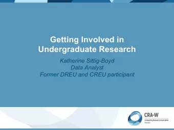 Getting Involved in  Undergraduate Research  Katherine Sittig-Boyd  Data Analyst  Former DREU and