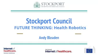 Stockport Council  FUTURE THINKING: Health Robotics  Andy Bleaden  Stockport Council - Who are we?