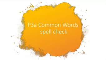 P3a Common Words  spell check  You are going to choose the correct slide for your group, Yellow,