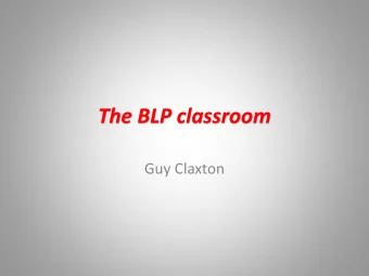 The BLP classroom  Guy Claxton RESILIENCE  emotional strength  Inquisitive : has a