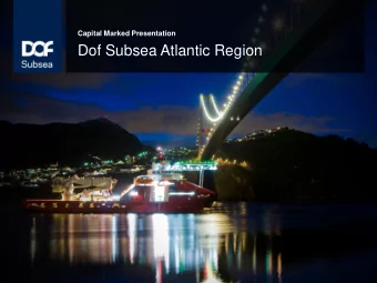 Dof Subsea Atlantic Region  Agenda  Atlantic Business and Area of Operation  Clients &amp; Some