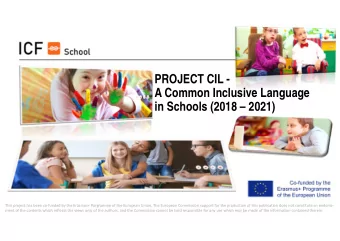 PROJECT CIL -  A Common Inclusive Language  in Schools (2018  2021)  This project has been