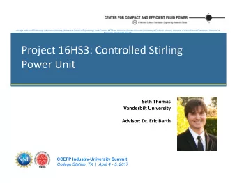 Project 16HS3: Controlled Stirling  Power Unit  Seth Thomas  Vanderbilt University  Photo  Advisor: