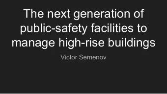 The next generation of  public-safety facilities to  manage high-rise buildings  Victor Semenov