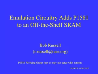 Emulation Circuitry Adds P1581  to an Off-the-Shelf SRAM  Bob Russell  (r.russell@ieee.org)  P1581