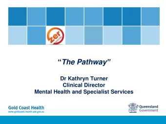 The Pathway   Dr Kathryn Turner  Clinical Director  Mental Health and Specialist Services