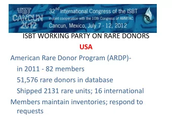 ISBT WORKING PARTY ON RARE DONORS  USA  American Rare Donor Program (ARDP)-  in 2011 - 82 members