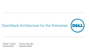 OpenStack Architecture for the Enterprise  Keith Tobin  Greg Jacobs  Cloud Architect  Network