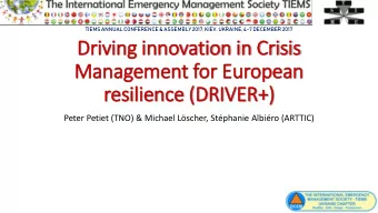 resilience (DRIVER+)  Peter Petiet (TNO) &amp; Michael Lscher, Stphanie Albiro (ARTTIC)