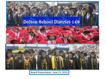 Board Presentation  June 23, 2015  We begin supporting each student the moment  he or she is