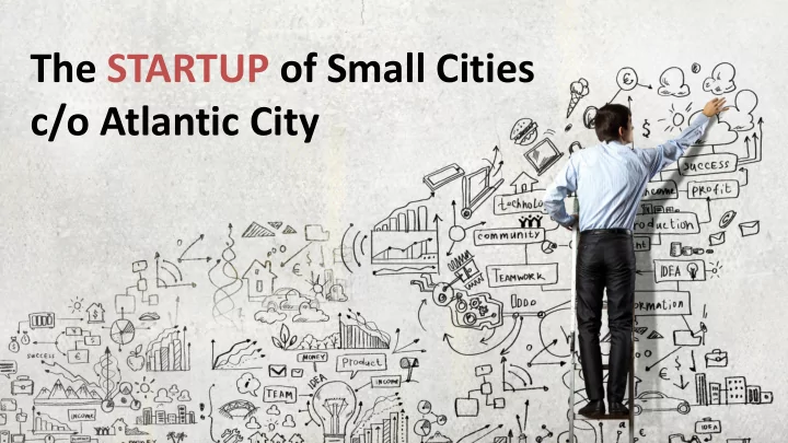 the startup of small cities c o atlantic city 11 7x