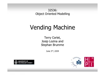 Vending Machine  Terry Corlet,  Josip Lozina and  Stephan Brumme June 3 rd , 2004 June 3 rd , 2004