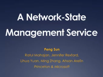 A Network-State  Management Service  Peng Sun  Ratul Mahajan, Jennifer Rexford,  Lihua Yuan, Ming