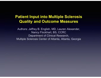 Patient Input into Multiple Sclerosis  Quality and Outcome Measures  Authors: Jeffrey B. English,