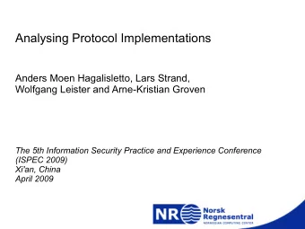 Analysing Protocol Implementations  Anders Moen Hagalisletto, Lars Strand,  Wolfgang Leister and