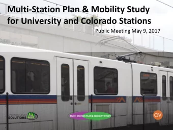 Multi-Station Plan &amp; Mobility Study  for University and Colorado Stations  Public Meeting May