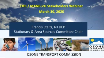 OZONE TRANSPORT COMMISSION  Francis Steitz, NJ DEP  Stationary &amp; Area Sources Committee Chair