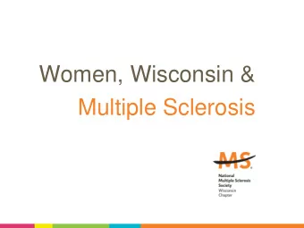 Women, Wisconsin &amp;  Multiple Sclerosis Colleen G. Kalt  President &amp; CEO National MS