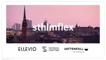 Vattenfall Eldistribution  Confidentiality: C2 - Internal  Why sthlmflex?      The project