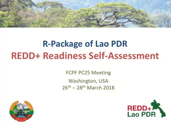 REDD+ Readiness Self-Assessment  FCPF PC25 Meeting  Washington, USA 26 th  28 th March 2018  Lao