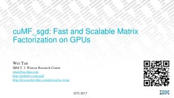 Factorization on GPUs  Wei Tan  IBM T. J. Watson Research Center  wtan@us.ibm.com