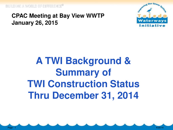 a twi background summary of twi construction status thru