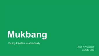 Mukbang  Eating together, multimodally  Eating together multimodally: Collaborative  eating in
