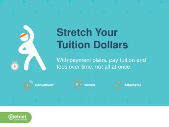Stretch Your  Tuition Dollars  With payment plans, pay tuition and  fees over time, not all at