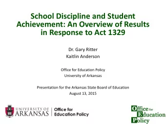 in Response to Act 1329  Dr. Gary Ritter  Kaitlin Anderson  Office for Education Policy  University