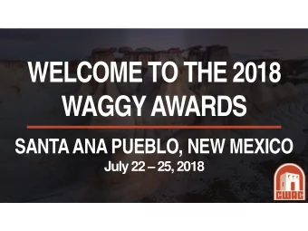 WELCOME TO THE 2018  WAGGYAWARDS  SANTA ANA PUEBLO, NEW MEXICO  July 22  25, 2018  201  018 WAG
